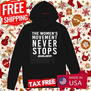 Bauer Dwan Cherry The Women’s Movement Never Stops Shirt 1 Bauer Dwan Cherry The Women's Movement Never Stops Shirt 2