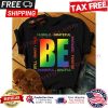 Be Humble grateful involved positive still smart true thankful mindful thanksgiving LGBT shirt