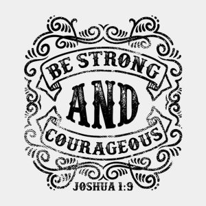 Be strong and courageous T shirt 2