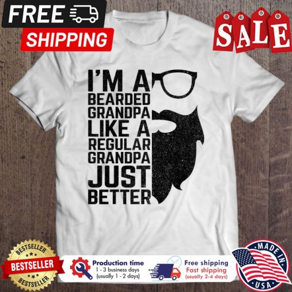 Beard im a bearded grandpa like a regular grandpa just better shirt