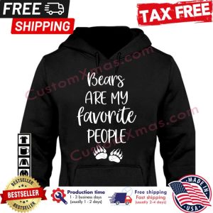 Bears are my favorite people shirt