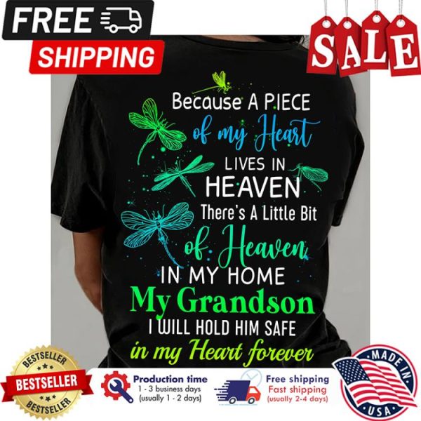 Because a piece of my heart lives in heaven theres a little bit of heaven in my home my grandson I will hold him safe in my heart forever shirt