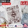 Bee I might look like you im listening to you but in my head im thinking of my honey shirt