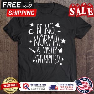 Being normal is vastly overrated halloween shirt
