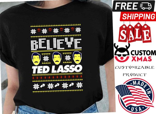 Believe Ted Lasso Ugly Christmas Shirt