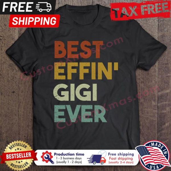 Best Effin Gigi Ever Vintage shirt