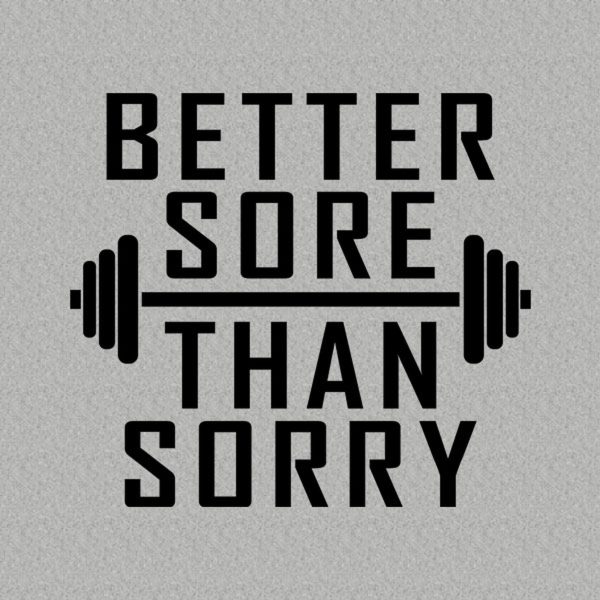 Better sore than sorry – T-shirt