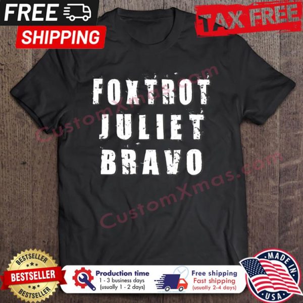 Biden Foxtrot Juliet Bravo shirt