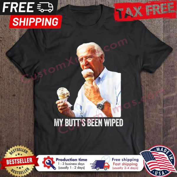 Biden My Butts Been Wiped shirt