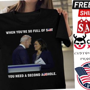 Biden and Kamala Harris when youre so full of shit you need a second asshole shirt 1