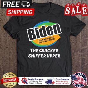 Biden now with more shiffing power the quicker sniffer upper shirt