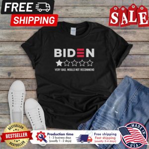 Biden very bad would not recommend shirt