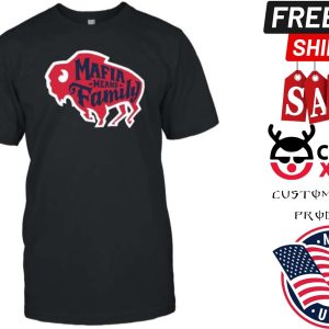 Bills Mafia Means Family Shirt 1