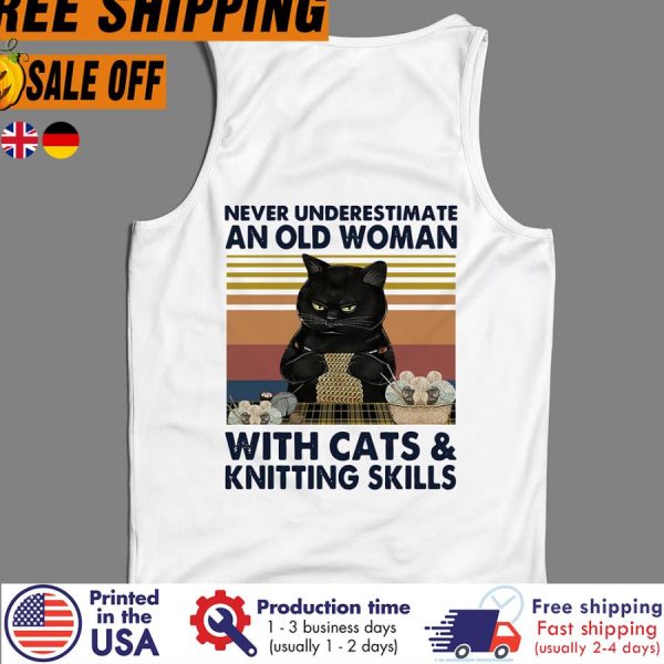 Black Cat Never Underestimate An Old Woman With Cats And Knitting Skills Vintage Shirt