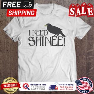 Black Crow I need shinee halloween shirt
