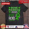 Bone marrow mom most people never meet then hero I raised mine shirt