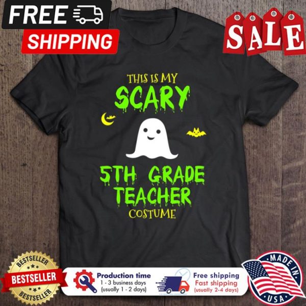 Boo this is my scary 5th grade teacher costime halloween shirt