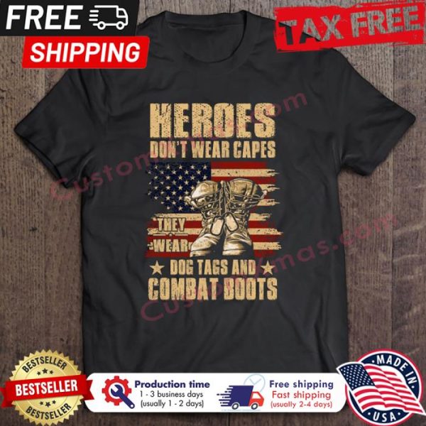 Boots Heroes Dont Wear Capes They Wear Dog Tags And Combat American Flag Vintage shirt