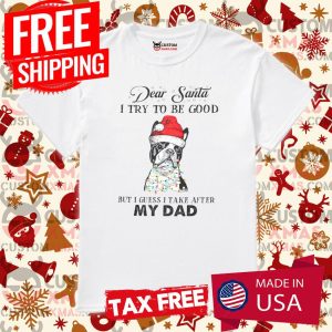 Boston Terrier Christmas T Dear anta I Try To Be Good Shirt 1
