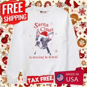 Boston Terrier Christmas T anta Claus Is Coming To Town Shirt 3