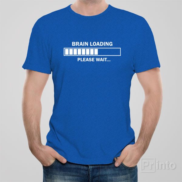 Brain loading. Please wait. – T-shirt