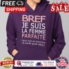 Bref je suis la femme parfaite mais avec un caractere de merde quand meme shirt