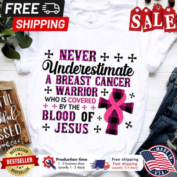 Buffalo plaid Never underestimate a breast cancer warrior who is covered by the blood of jesus shirt