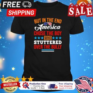 But in the end america chose the boy who stuttered over the bully shirt