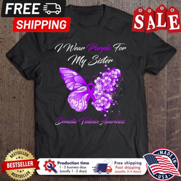 Butterfly I Wear Purple For My Sister Domestic Violence Awareness shirt