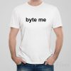 Byte me. – T-shirt