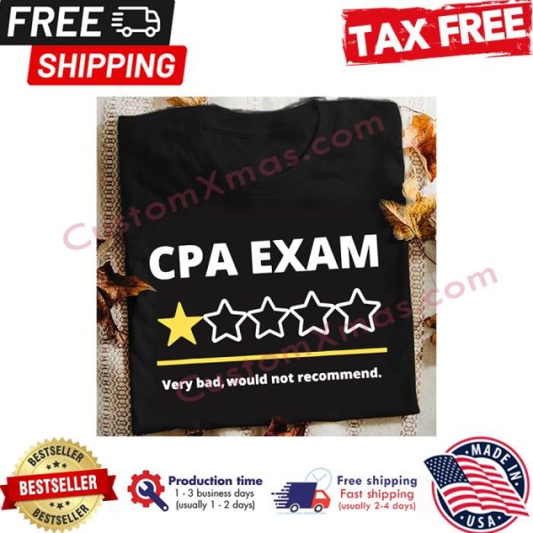 CPA exam very bad would not recommend shirt