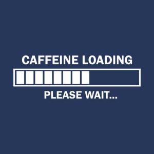 Caffeine loading Please wait T shirt 2