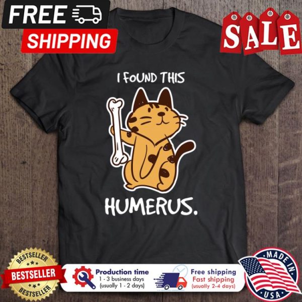 Cat Found This Humerus Halloween shirt