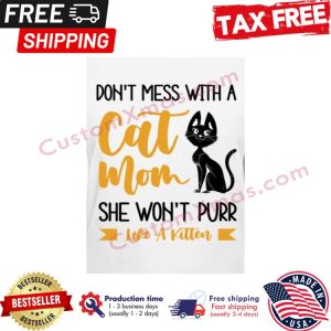 Cat dont mess with a cat mom she wont purr like a kitten shirt