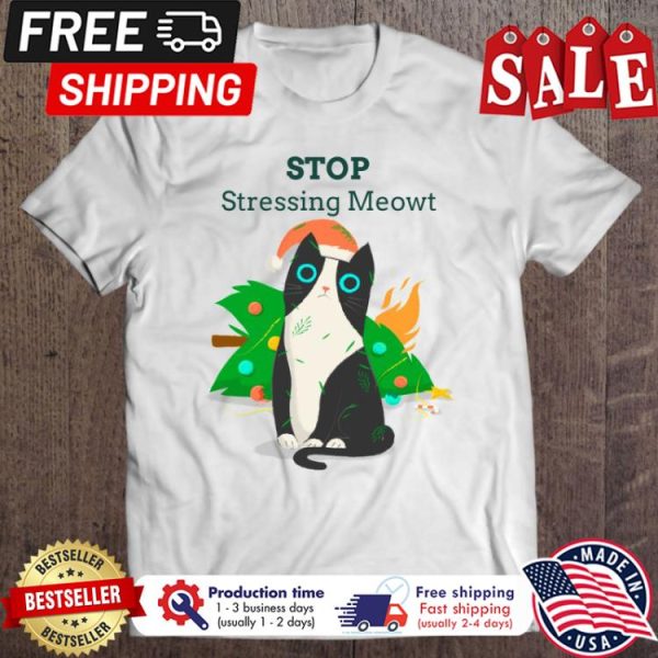 Cat stop stressing meowt pine tree christmas shirt