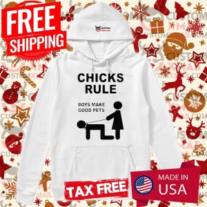 Chicks Rule Boys Make Good Pets Shirt 1 Chicks Rule Boys Make Good Pets Shirt 2