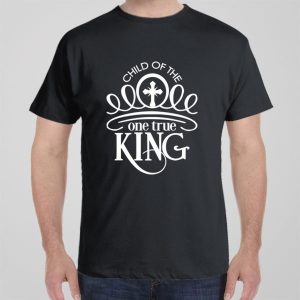 Child of One Real King T shirt 1
