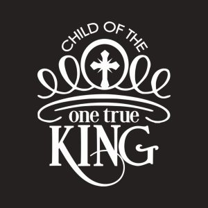 Child of One Real King T shirt 2