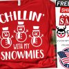 Chillin with My Snowmies Snowman Shirt