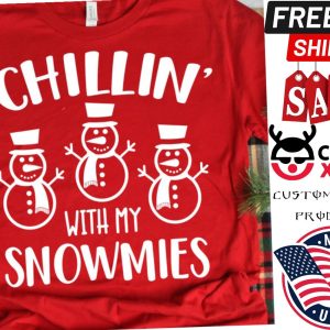 Chillin with My Snowmies Snowman Shirt 1