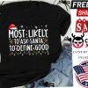 Christmas Most Likely To Ask Santa Define Good Family Shirt