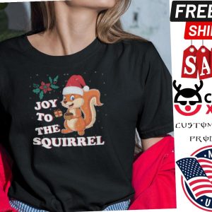 Christmas Squirrel Merry Christmas Joy To The Squirrel Shirt 1