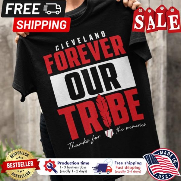 Cleveland forever our tribe thank for the memories shirt