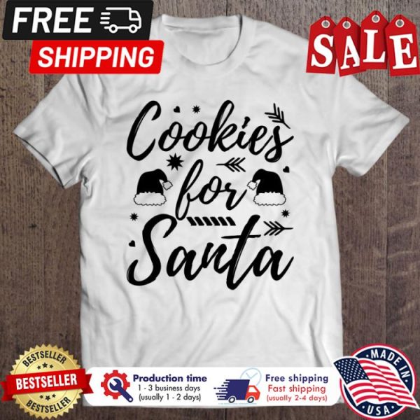 Cookies for santa christmas shirt