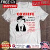 Covfefe So Whats The Big Deal Its Not Like He Has The Nuclear Launch Codes Or Anything shirt