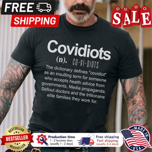 Covidiots the dictionary defines covidiots as an insulting term for someone who accepts health advice from governments shirt