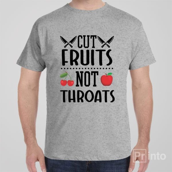 Cut fruits, Not throats T-shirt