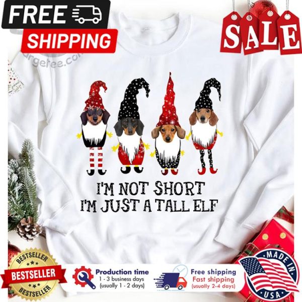 Dachshund Gnomies i_m not short im just a tall ELF christmas shirt