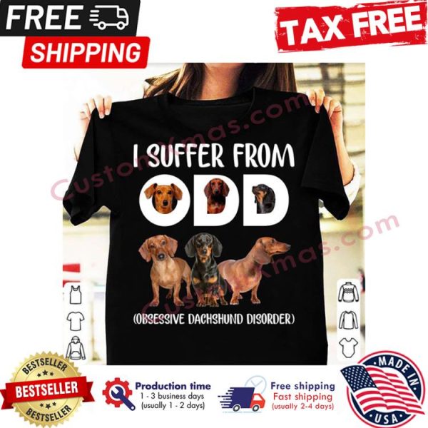 Dachshund I suffer from ODD obsessive dachshund disorder shirt