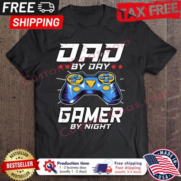 Dad By Day Gamer By Night shirt